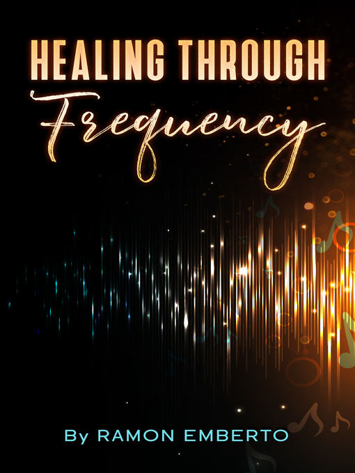 Title details for Healing Through Frequency by Ramon Emberto - Available